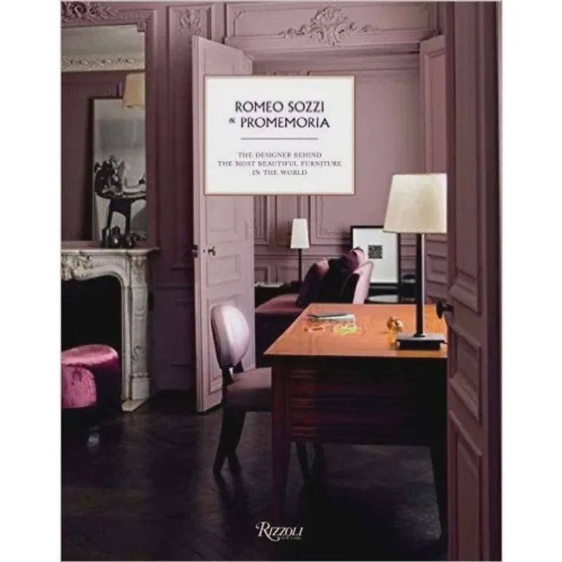 Romeo Sozzi And Promemoria - The Designer Behind The Most Beautiful Furniture In The World - Rizzoli