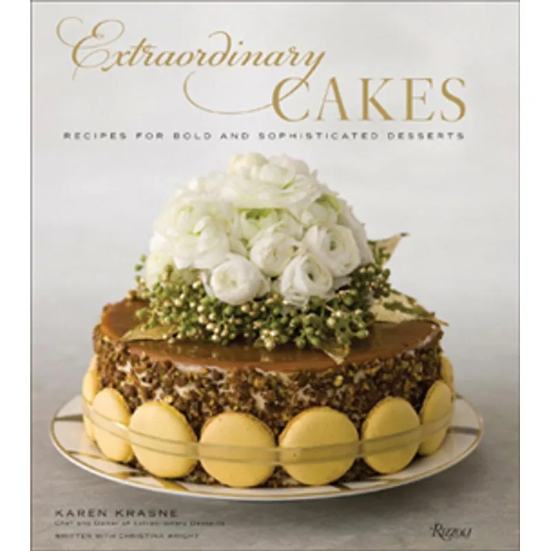 EXTRAORDINARY CAKES - RECIPES FOR BOLD AND SOPHISTICATED DESSERTS