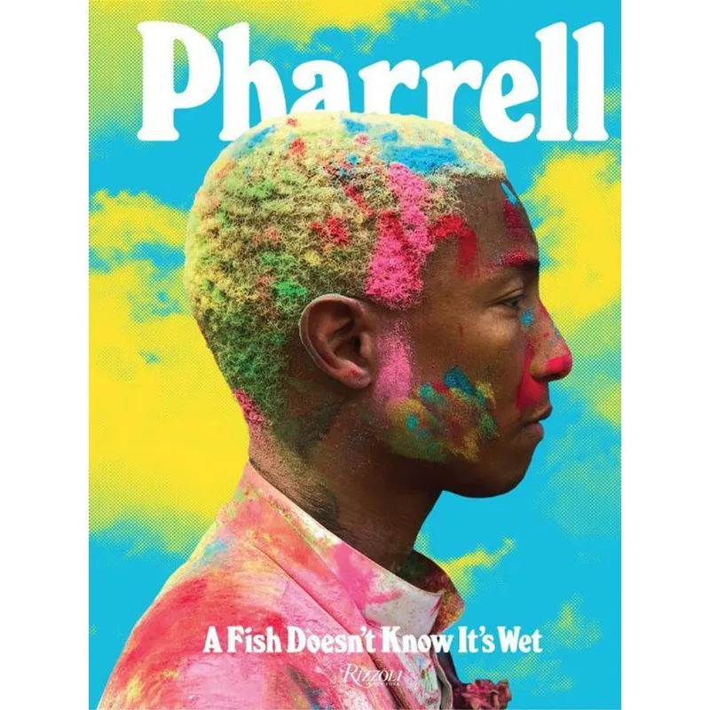 PHARRELL - A FISH DOESN'T KNOW IT'S WET