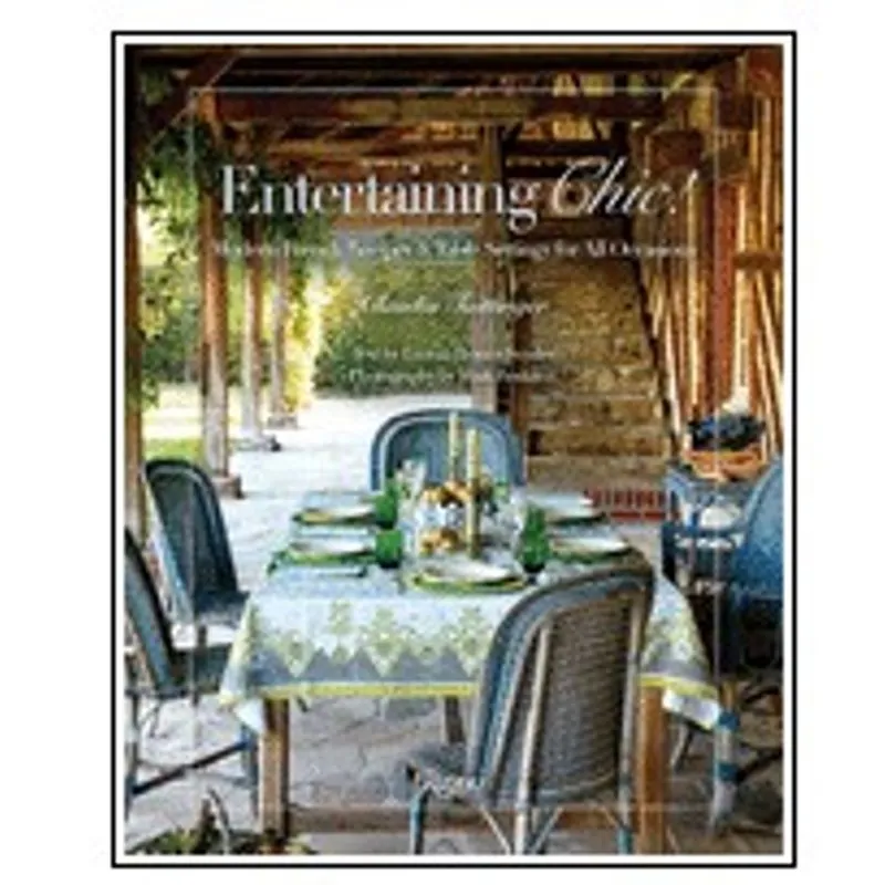 ENTERTAINING CHIC! - MODERN FRENCH RECIPES AND TABLE SETTINGS FOR ALL OCCASIONS