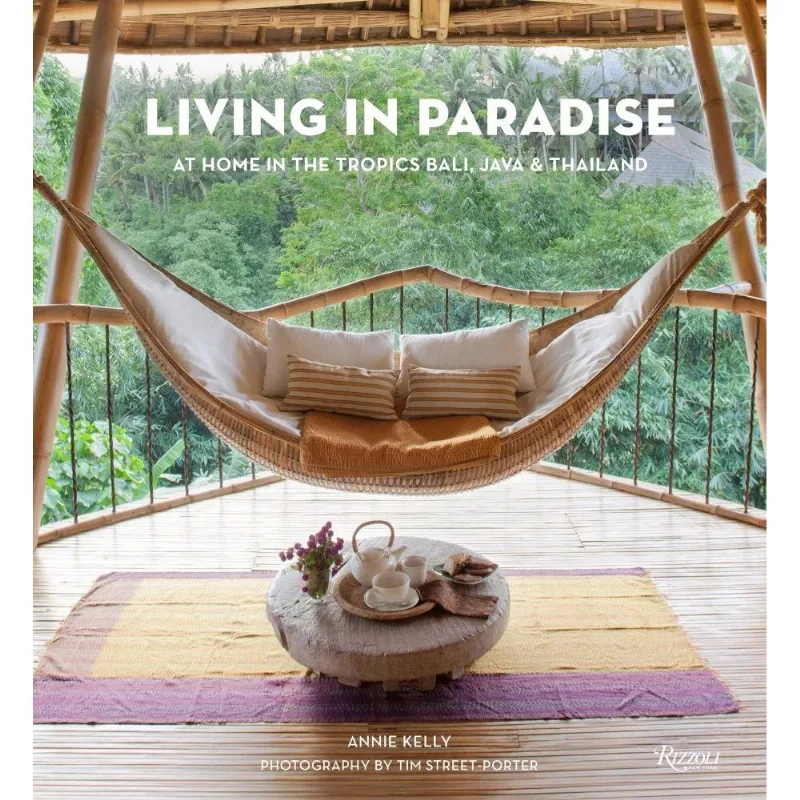Living In Paradise: At Home In The Tropics: Bali, Java, Thailand