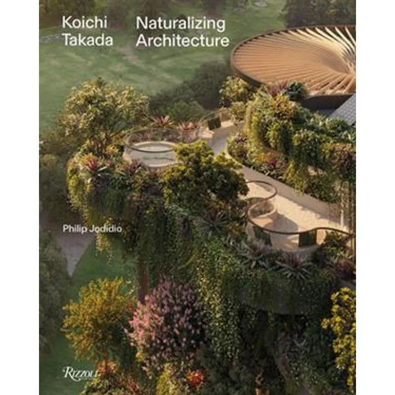 Koichi Takada: Naturalizing Architecture