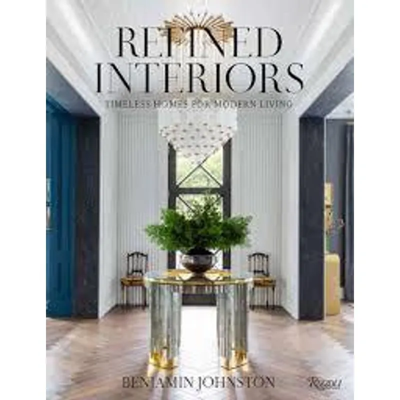 Refined Interiors: Timeless Homes For Modern Living