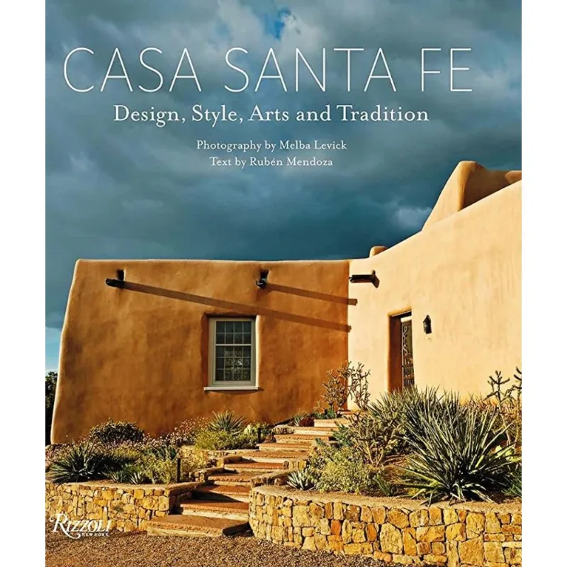 Casa Santa Fe: Design, Style, Arts, and Tradition – A Visual Journey Casa Santa Fe: Design, style, arts, and tradition