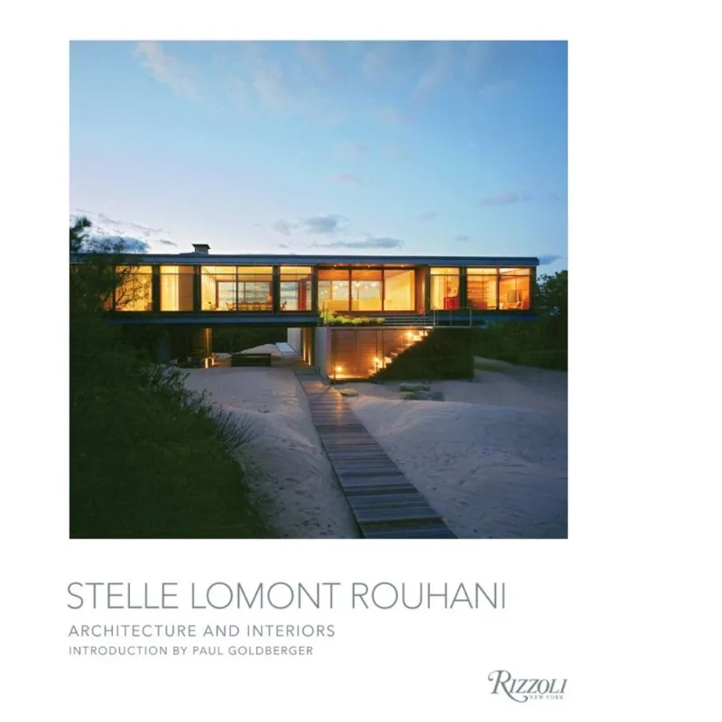 Stelle Lomont Rouhani: Architecture and Interiors – A Vision of Modern Living Stelle Lomont Rouhani: Architecture and interiors