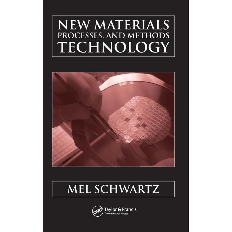 New Materials, Processes, and Methods Technology