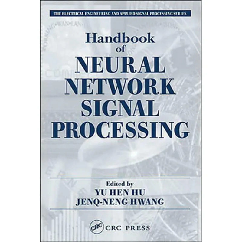 HANDBOOK OF NEURAL NETWORK SIGNAL PROCESSING