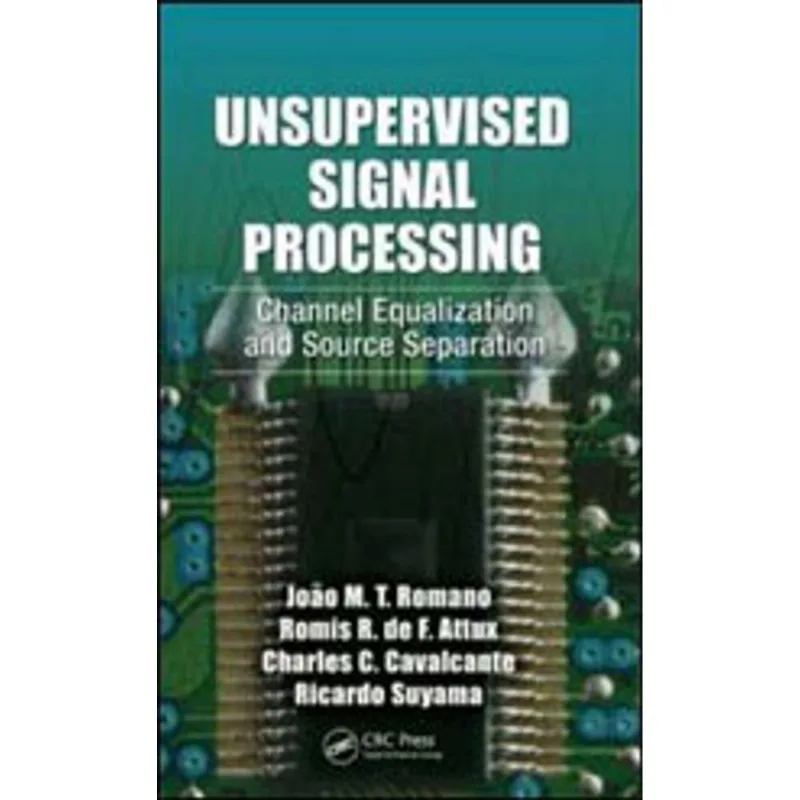 UNSUPERVISED SIGNAL PROCESSING - CHANNEL EQUALIZATION AND SOURCE SEPARATION
