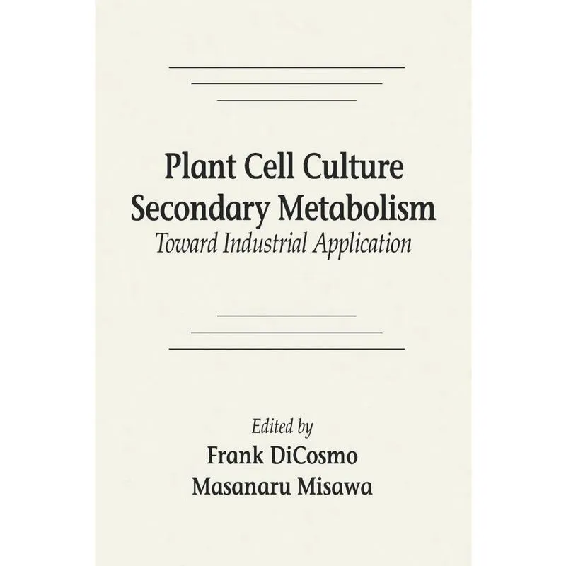 Plant Cell Culture Secondary Metabolismtoward Industrial Ap