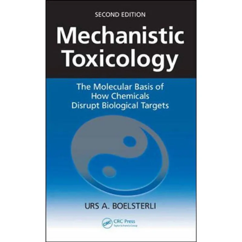 MECHANISTIC TOXICOLOGY - THE MOLECULAR BASIS OF HOW CHEMICALS DISRUPT BIOLOGICAL TARGETS