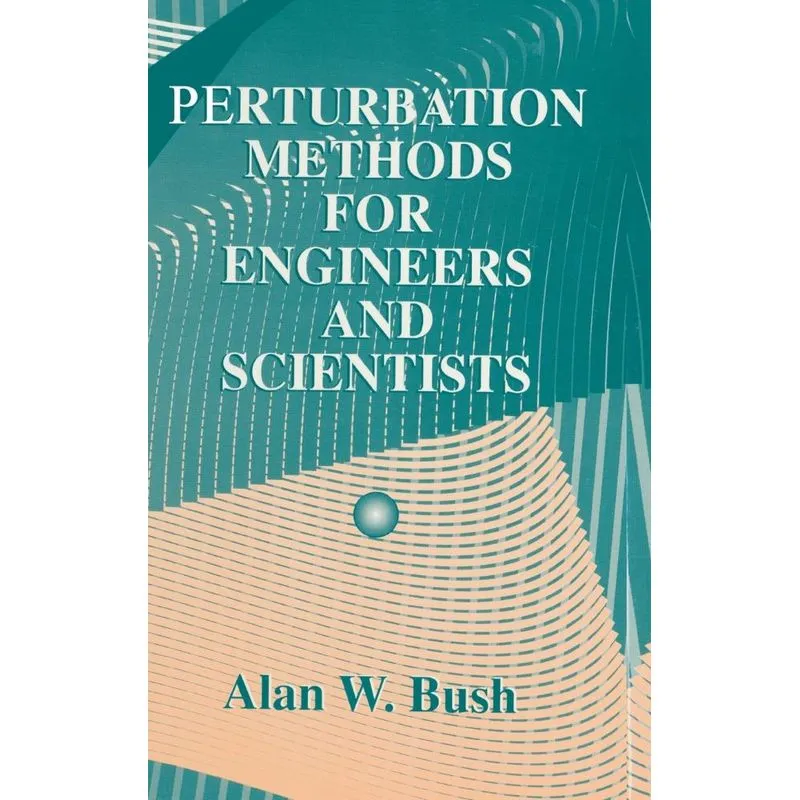 Perturbation Methods for Engineers and Scientists