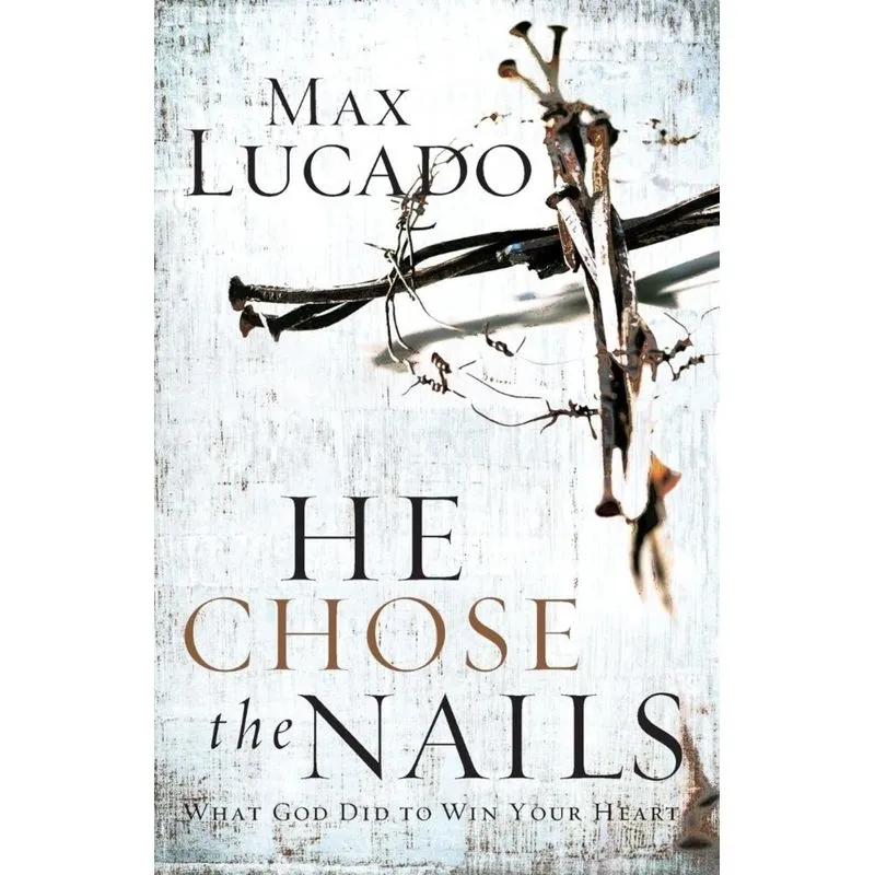 He Chose the Nails