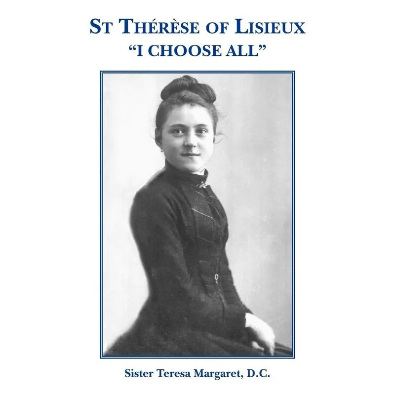 St Therese of Lisieux I Choose All