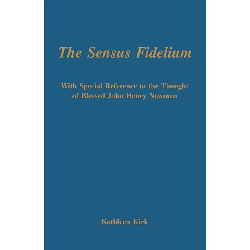 The Sensus Fidelium with Special Reference to the Thought of John Henry Newman