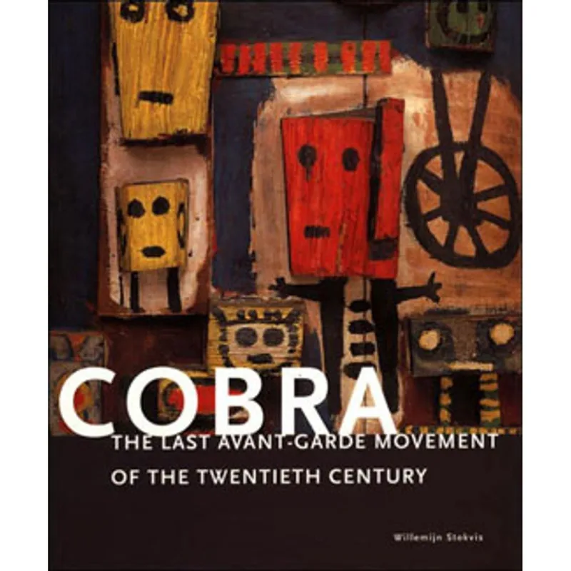 COBRA - THE LAST AVANT-GARDE MOVEMENT OF THE TWENTIETH CENTURY