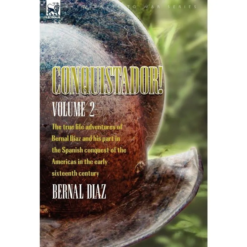 Conquistador! The True Life Adventures of Bernal Diaz and H
