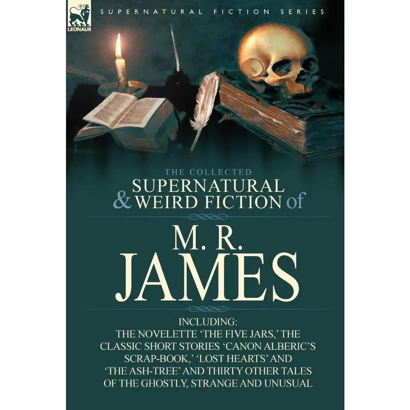The Collected Supernatural & Weird Fiction of m. r. James