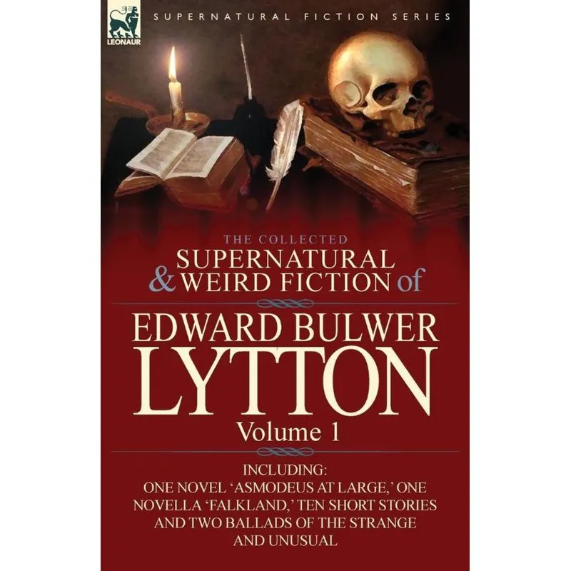 The Collected Supernatural and Weird Fiction of Edward Bulwer Lytton-Volume 1