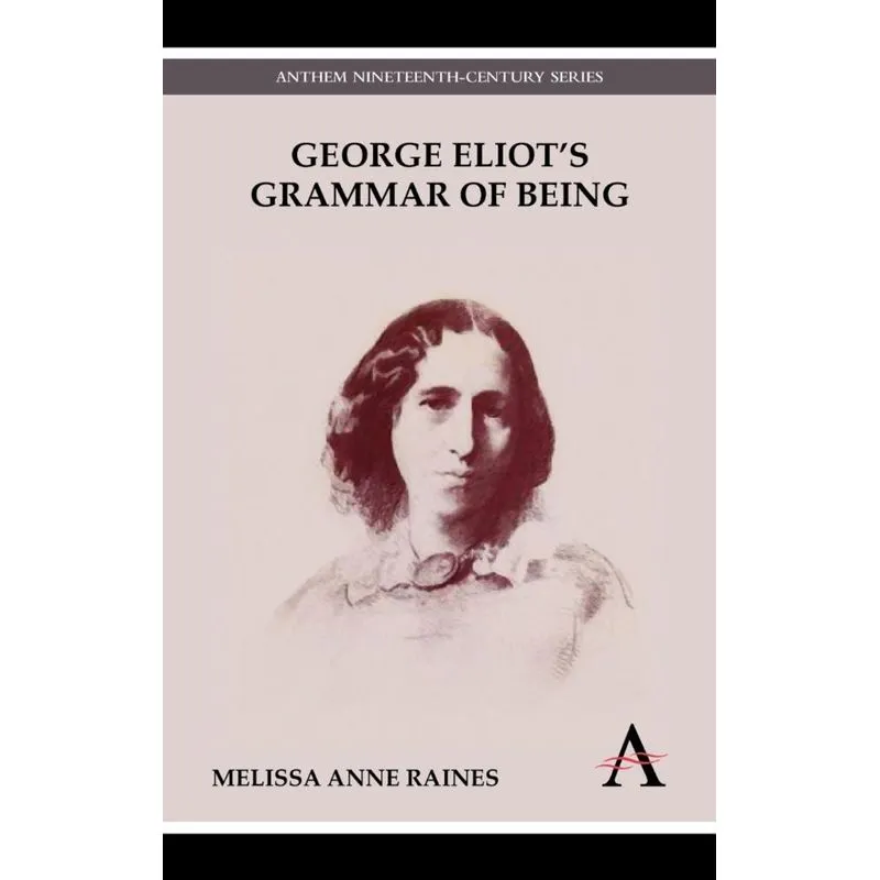 George Eliots Grammar of Being