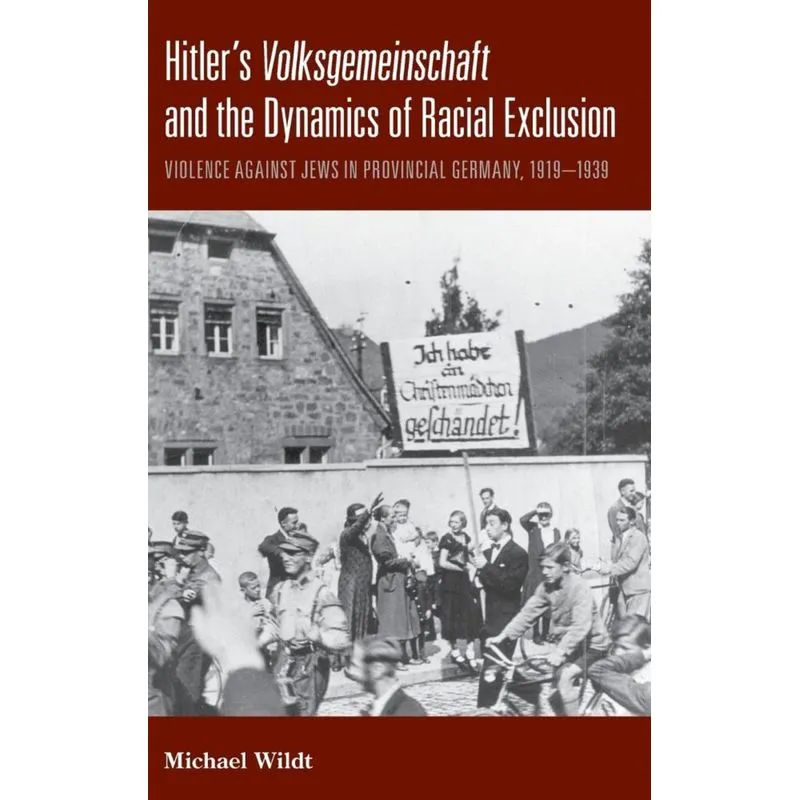Hitlers Volksgemeinschaftand the Dynamics of Racial Exclusion