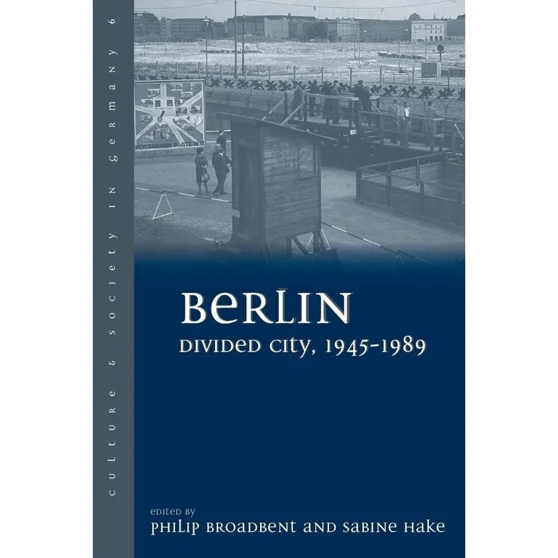 Berlin Divided City, 1945-1989
