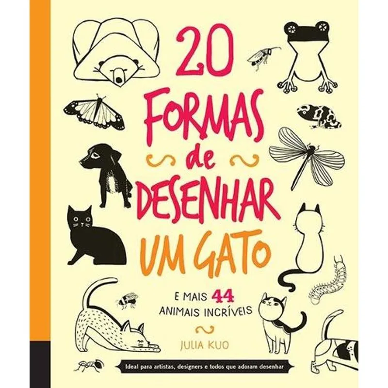20 Formas de Desenhar um Gato e Mais 44 Animais Incriveis