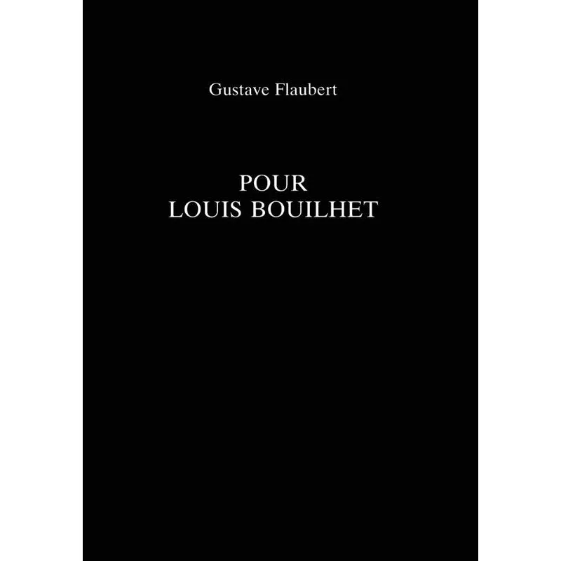 Pour Louis Bouilhet