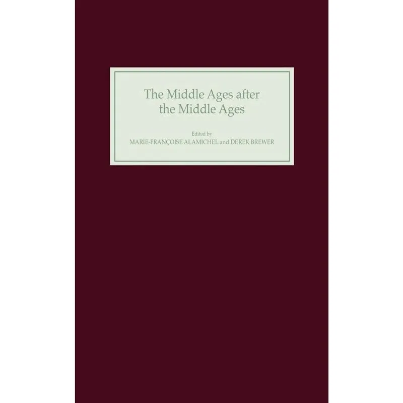 The Middle Ages After the Middle Ages in the English-Speaki