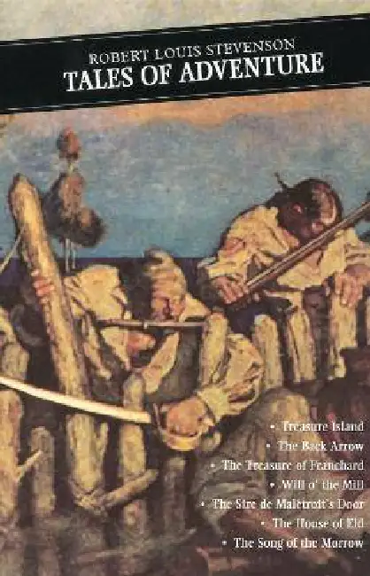 Tales of Adventure: The Black Arrow: Treasure Island: The Treasure of Franchard: The Sire de Maletroit's Door: Will O' the Mill: The House of Eld: The Paperback