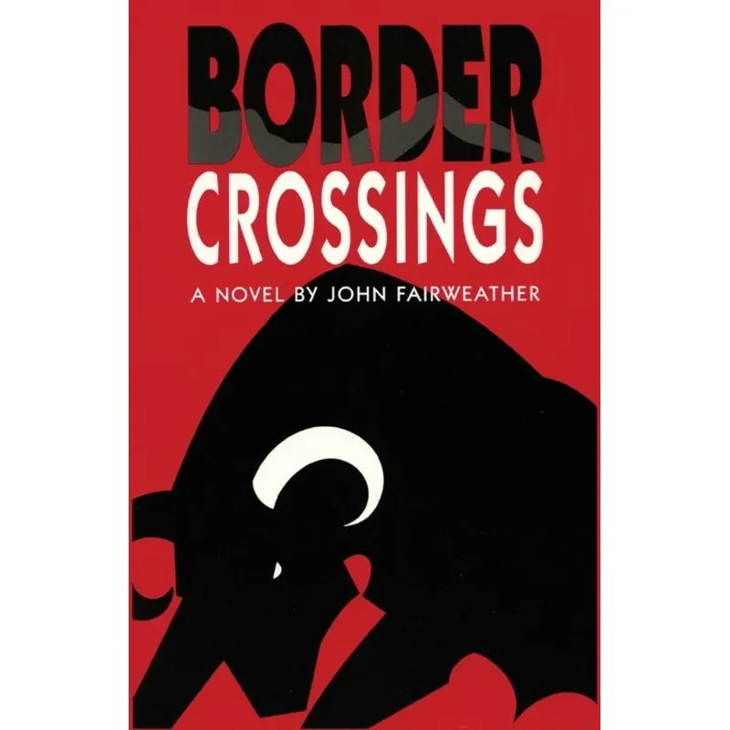 Border Crossings, A Novel