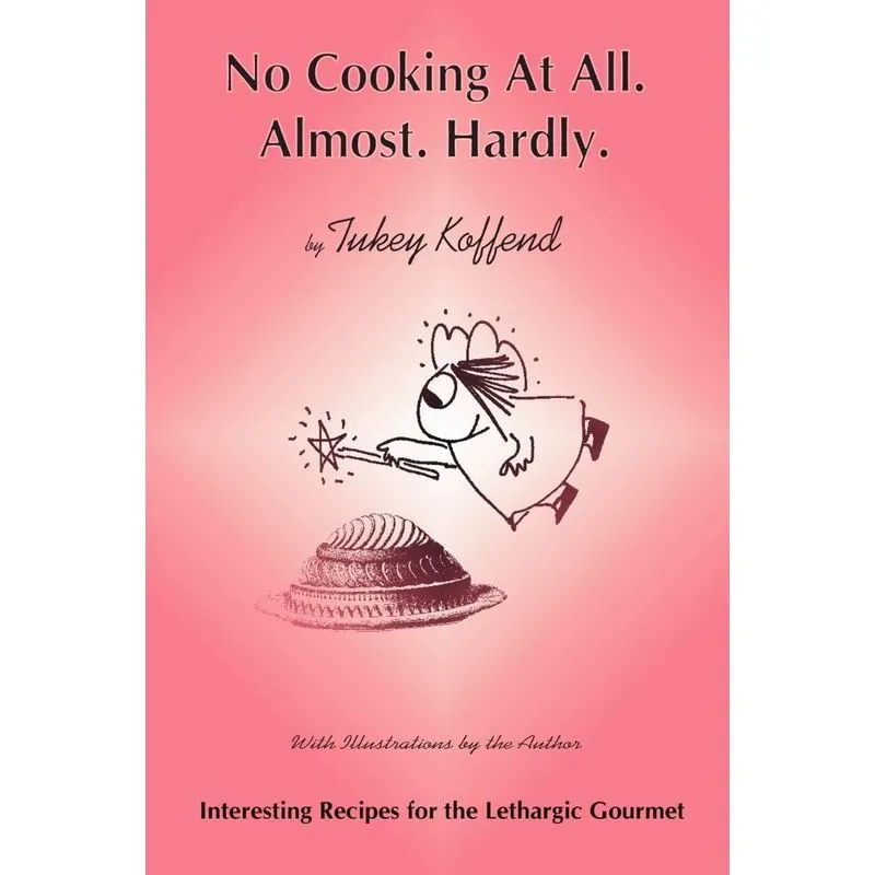 No Cooking at All. Almost. Hardly