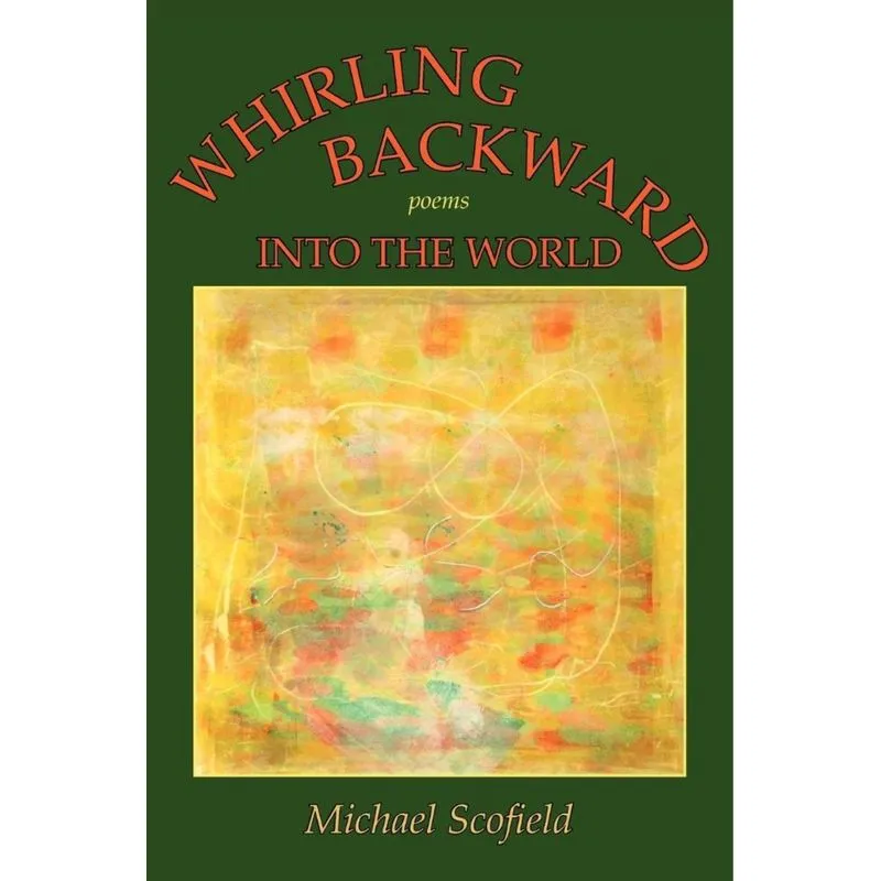 Whirling Backward Into the World