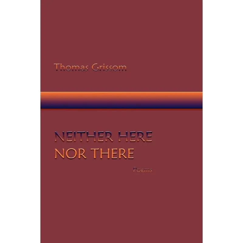 Neither Here Nor There, Poems