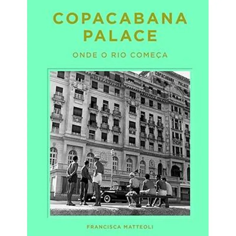 Copacabana Palace: Onde o Rio Começa (Portuguese Edition)