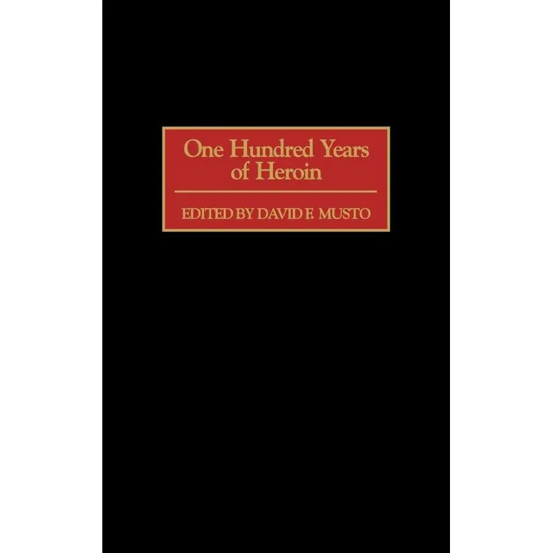 One Hundred Years of Heroin