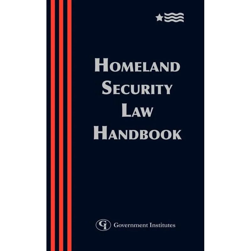 Homeland Security Law Handbook