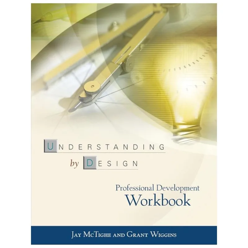 UNDERSTANDING BY DESIGN PROFESSIONAL DEVELOPMENT WORKBOOK