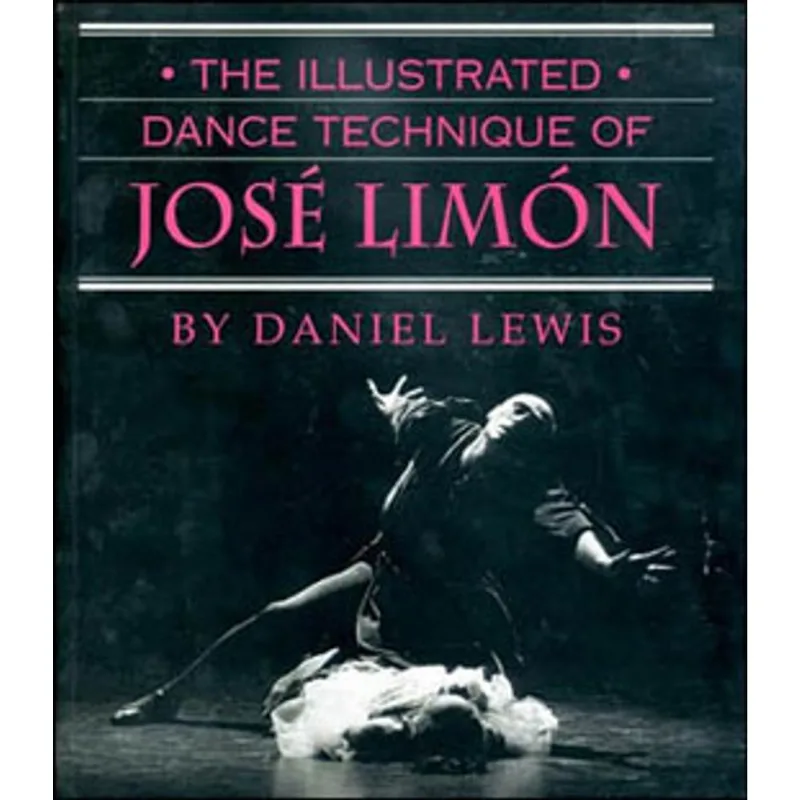 ILLUSTRATED DANCE TECHNIQUE OF JOSE LIMON, THE