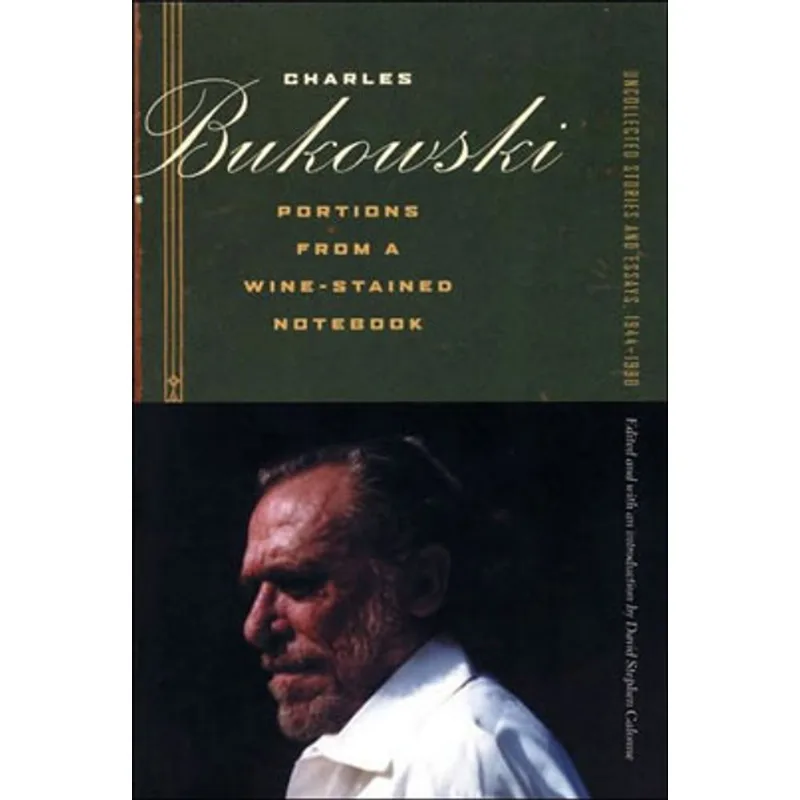 PORTIONS FROM A WINE STAINED NOTEBOOK - UNCOLLECTED STORIES AND ESSAYS 1944-1990