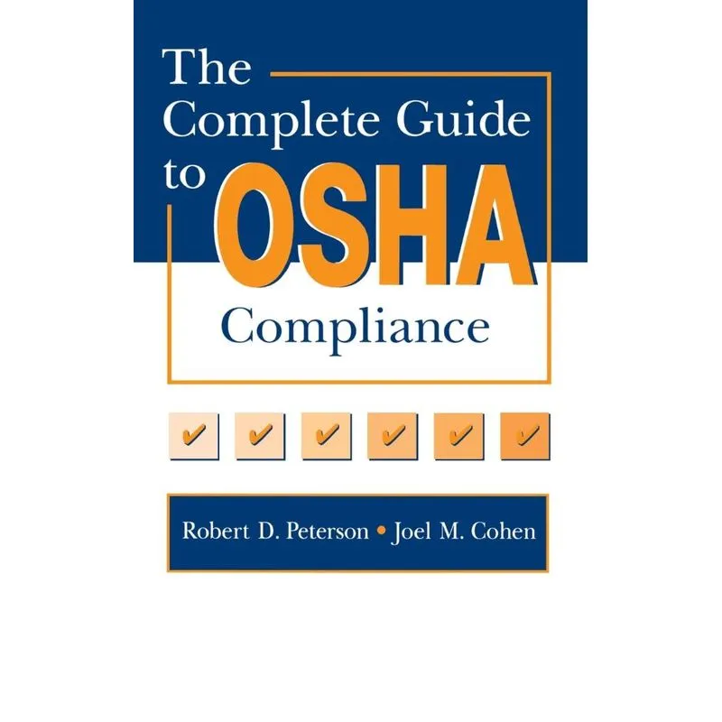 The Complete Guide to OSHA Compliance