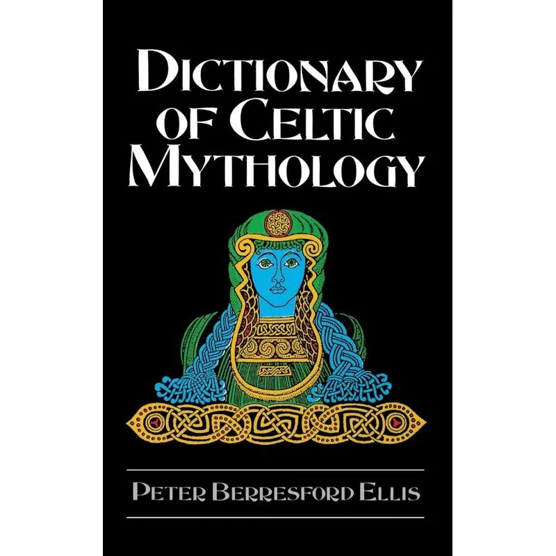 Dictionary of Celtic Mythology. Dictionary of Celtic Mythology