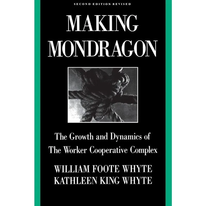 Livro - Making Mondragon: The Growth and Dynamics of the Worker Cooperative Complex (Cornell International Industrial & Labour Relations Reports)