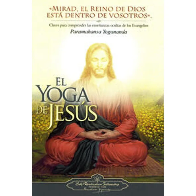 El Yoga De Jesus: Claves Para Comprender Las Ensenanzas Ocultas De Los Evangelios El Yoga De Jesus: Claves Para Comprender Las Enseñanzas Ocultas De Los Evangelios