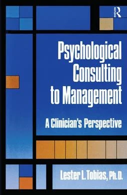 Psychological Consulting to Management : A Clinician's Perspective