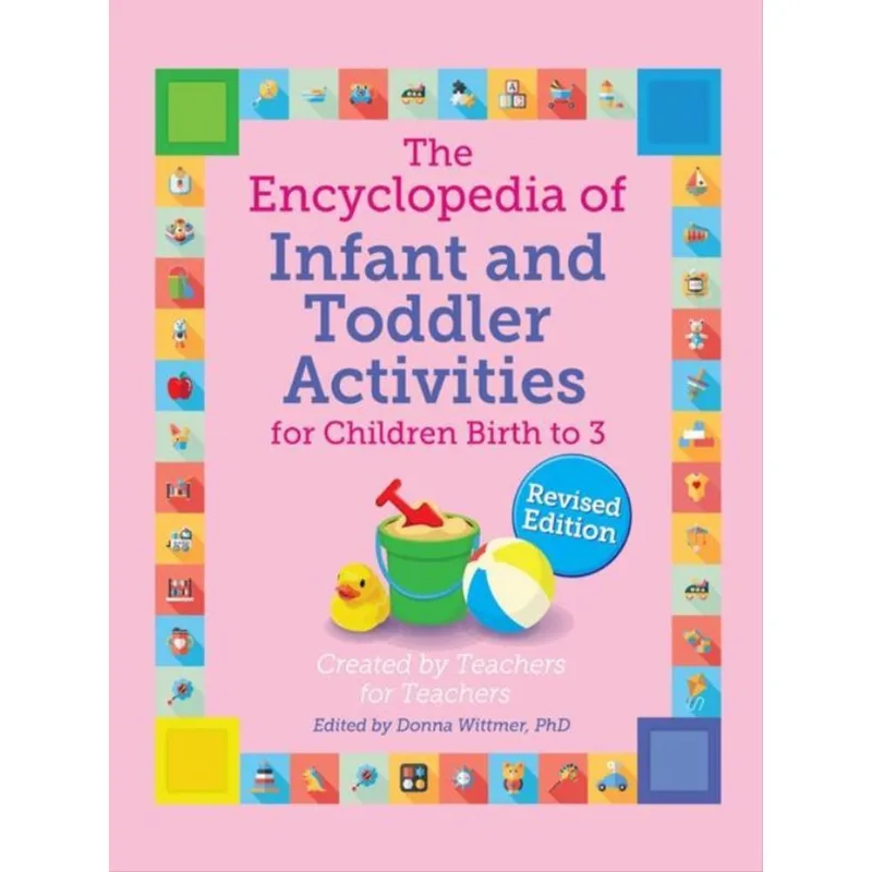 THE ENCYCLOPEDIA OF INFANT AND TODDLER ACTIVITIES