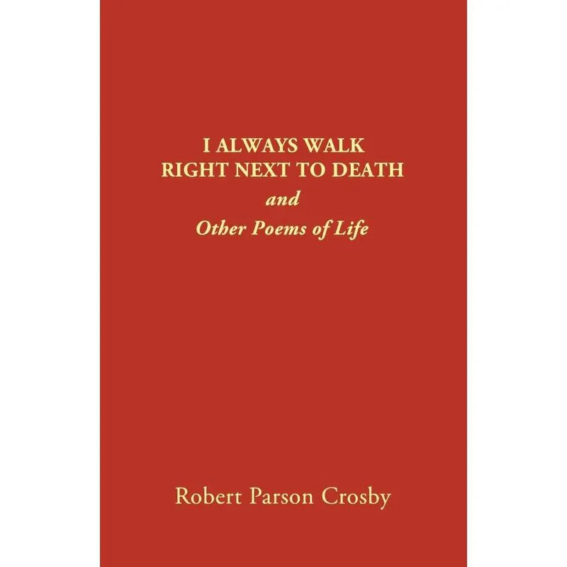 I ALWAYS WALK RIGHT NEXT TO DEATH