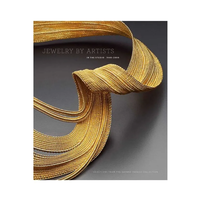 Jewelry by Artists in Studio 1940-2000: A Curated Collection JEWLRY BY ARTIS IN STUDIO 1940-2000