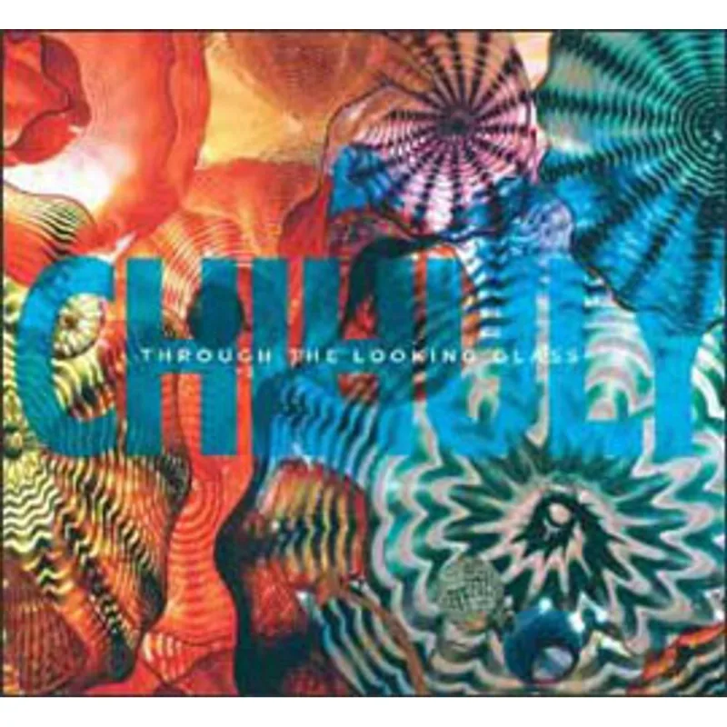 CHIHULY - THROUGH THE LOOKING GLASS