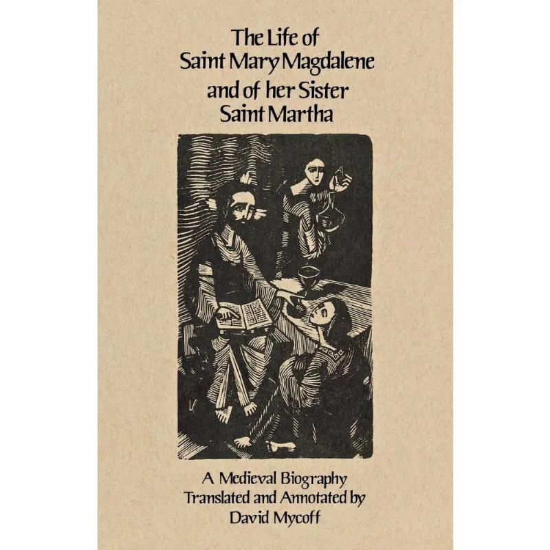 Life of Saint Mary Magdalene and of Her Sister Saint Martha