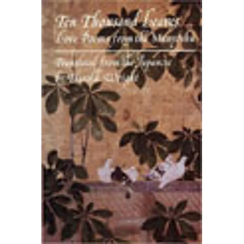TEN THOUSAND LEAVES - LOVE POEMS FROM THE MANYOSHU